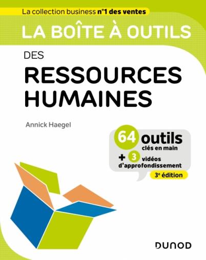 La boîte à outils des ressources humaines. 64 outils clés en mains 3 vidéos d'approfondissement, 3