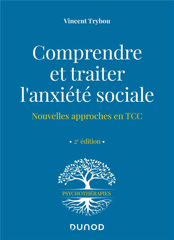 Comprendre et traiter l'anxiété sociale. Nouvelles approches en TCC, 2e édition