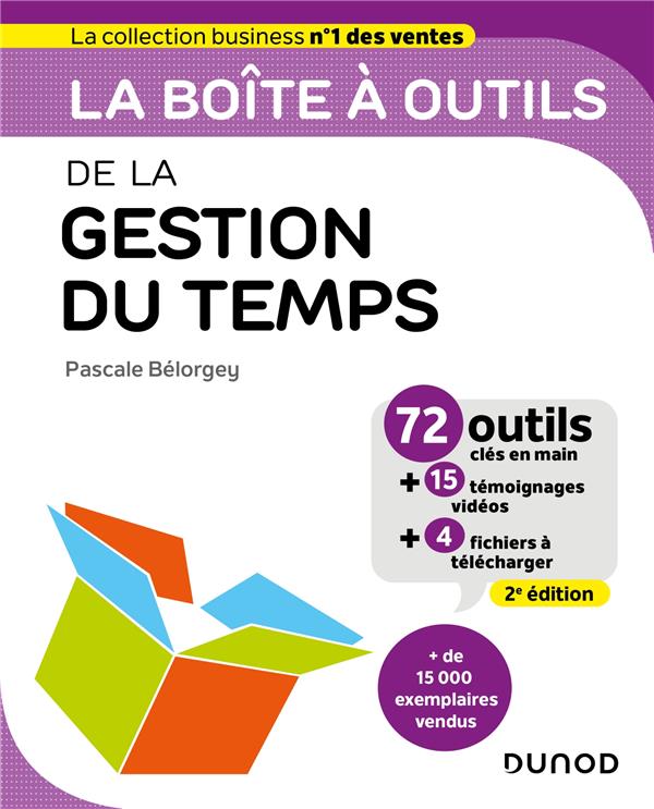La boîte à outils de la gestion du temps. 71 outils & méthodes, 2e édition