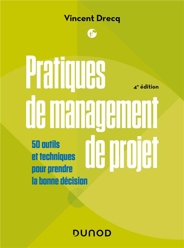 Pratiques de management de projet. 50 outils et techniques pour réussir vos projets, 4e édition