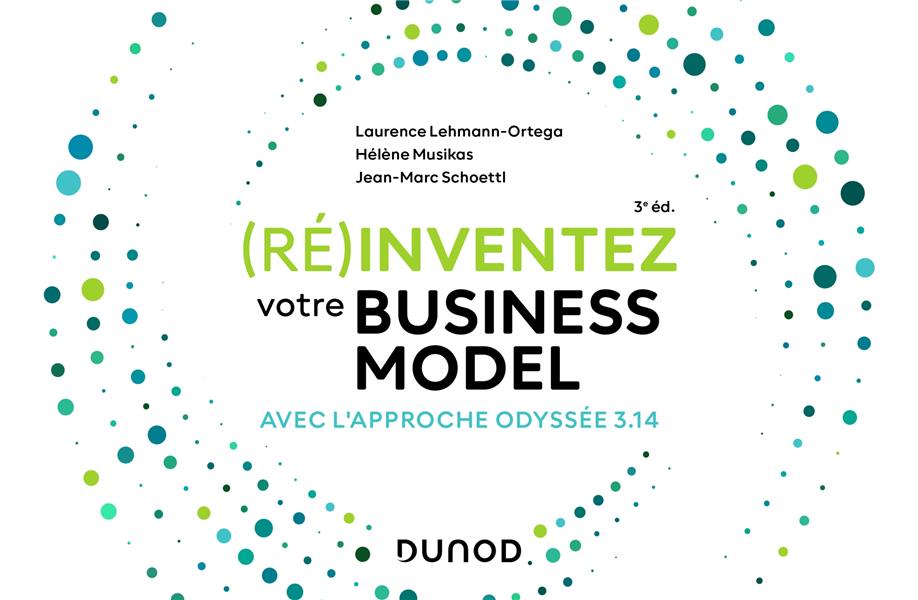 (Ré)inventez votre business model. Avec l'approche Odyssée 3.14, 3e édition