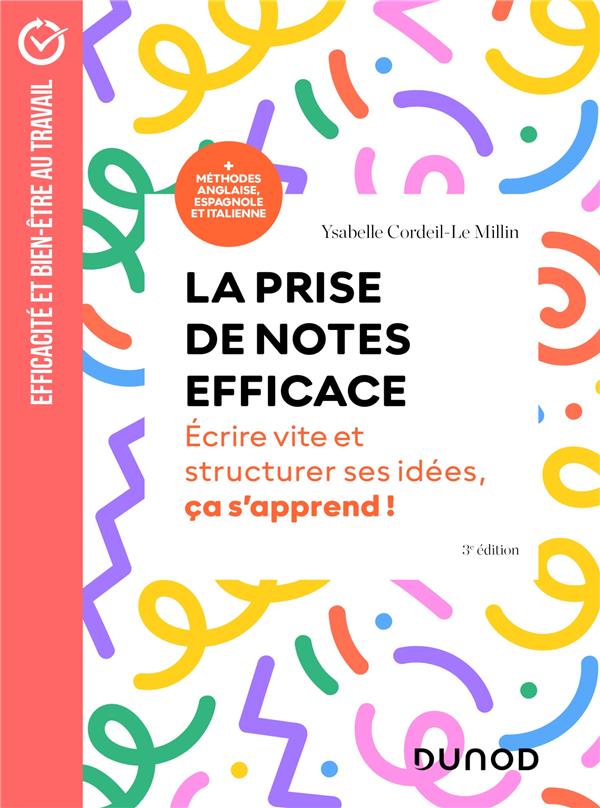 La prise de notes efficace. Ecrire vite et structurer ses idées, ça s'apprend ! 3e édition