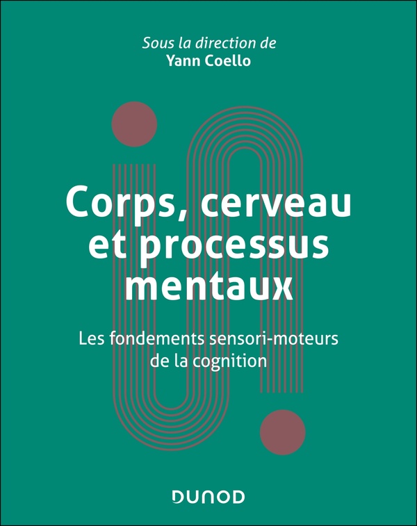 Corps, cerveau et processus mentaux. Les fondements sensori-moteurs de la cognition