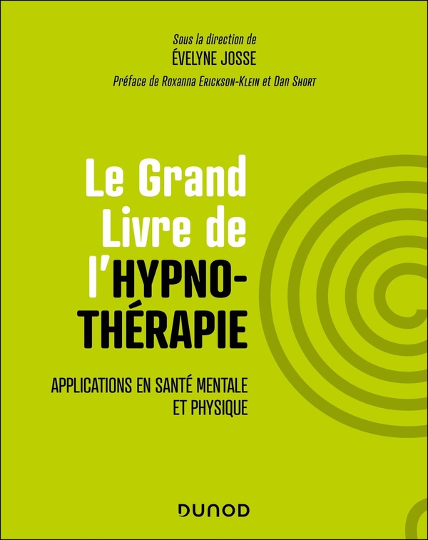 Le Grand Livre de l'hypnothérapie. Applications en santé mentale et physique