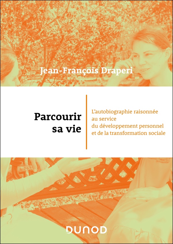 Parcourir sa vie. L'autobiographie raisonnée au service du développement personnel et de la transfor