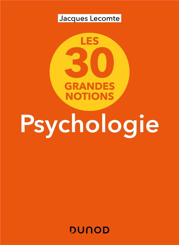 Les 30 grandes notions de la psychologie