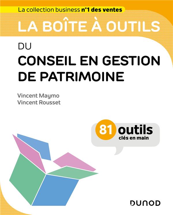 La boîte à outils du conseil en gestion de patrimoine. 81 outils clés en main