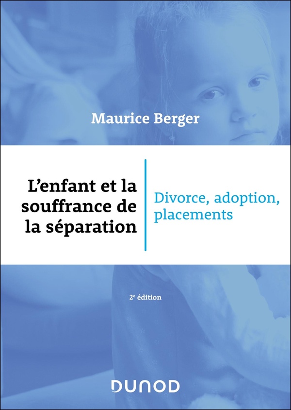 L'enfant et la souffrance de la séparation. Divorce, adoption, placement, 2e édition