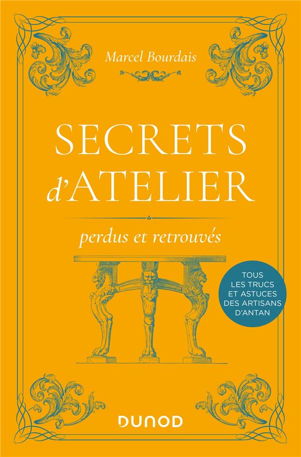 Secrets d'atelier perdus et retrouvés. 2e édition