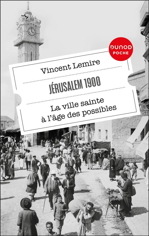 Jérusalem 1900. La ville sainte à l'âge des possibles