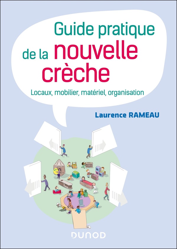 Guide pratique de la nouvelle crèche. Locaux, mobilier, matériel, organisation
