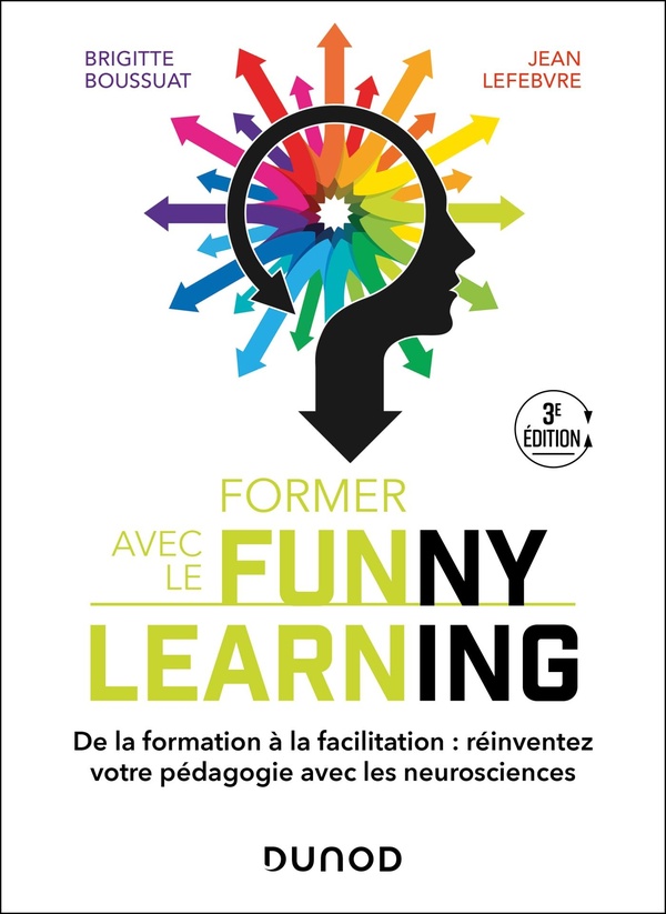 Former avec le Funny Learning. De la formation à la facilitation : réinventez votre pédagogie avec l
