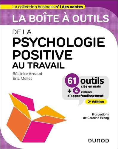 La boîte à outils de la psychologie positive au travail. 61 outils clés en main 4 vidéos d'approfo