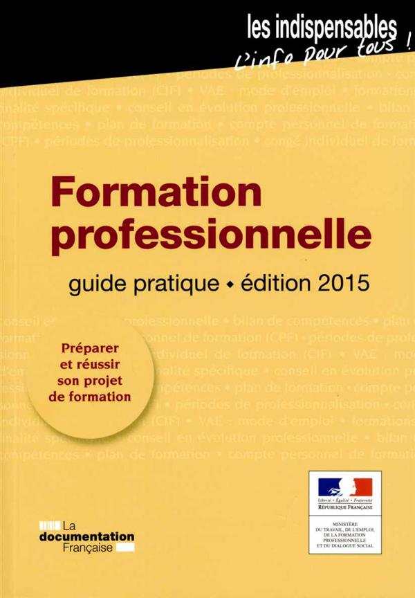 Formation professionnelle. Guide pratique, Edition 2015