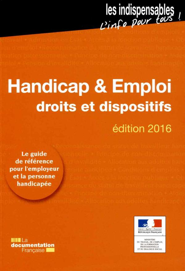 Handicap & Emploi. Droits et dispositifs, Edition 2016