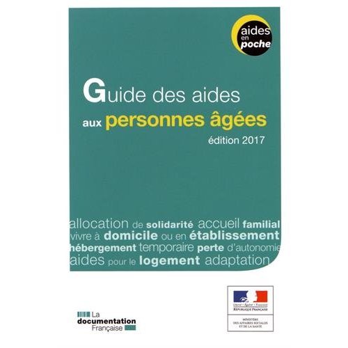 Guide des aides aux personnes âgées. Edition 2017