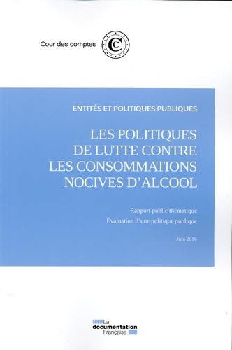 Les politiques de lutte contre les consommations nocives d'alcool, juin 2016. Evaluation d'une polit