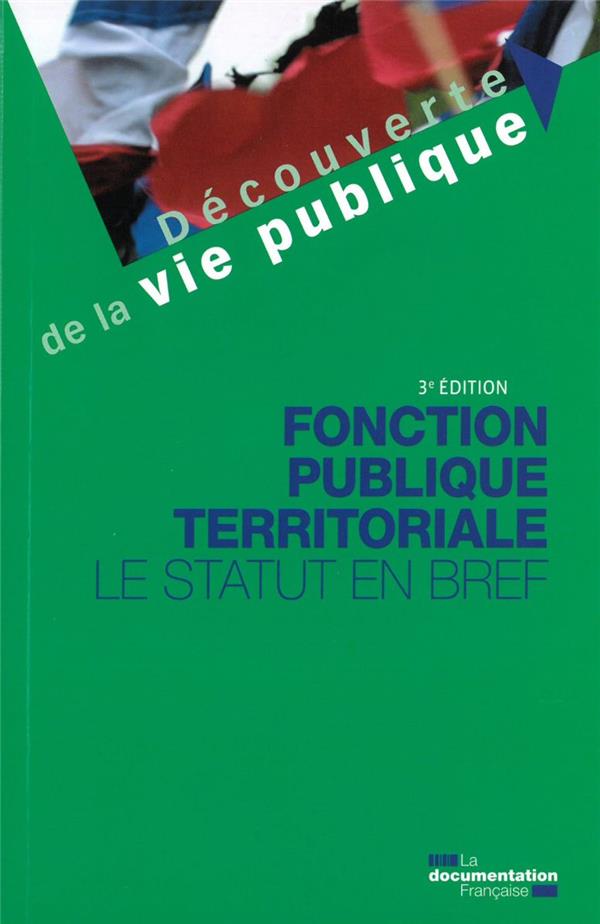 Fonction publique territoriale. Le statut en bref, 3e édition