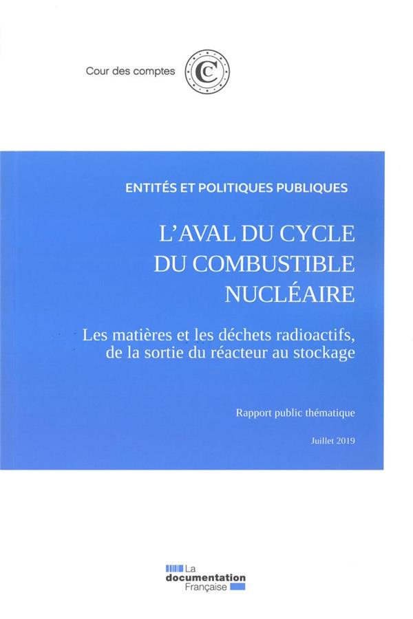 L'aval du cycle du combustible nucléaire. Les matières et les déchets radioactifs, de la sortie du r