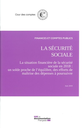 La sécurité sociale. Volume 1, La situation financière de la sécurité sociale en 2018 - Un solde pro
