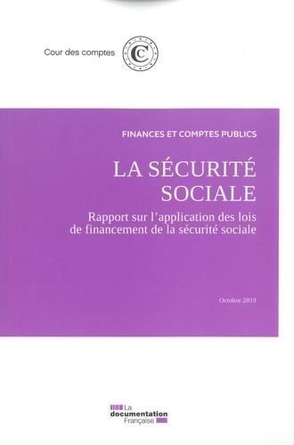 La sécurité sociale. Rapport sur l'application des lois de financement de la sécurité sociale