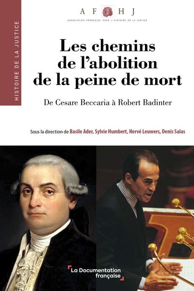 Les chemins de l'abolition de la peine de mort. De Cesare Beccaria à Robert Badinter