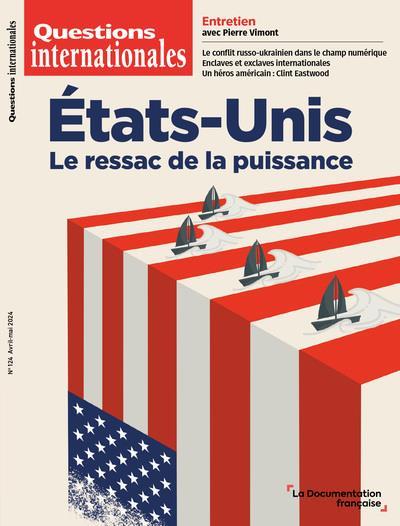 Questions internationales N° 124, avril-mai 2024 : Etats-Unis, le ressac de la puissance