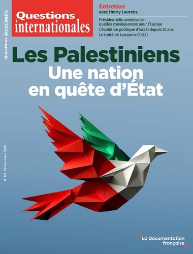 Questions internationales N° 129, février-mars 2025 : Les Palestiniens. Une nation en quête d'Etat