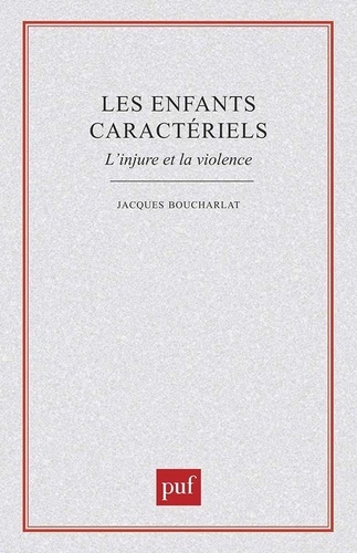 LES ENFANTS CARACTERIELS. L'injure et la violence