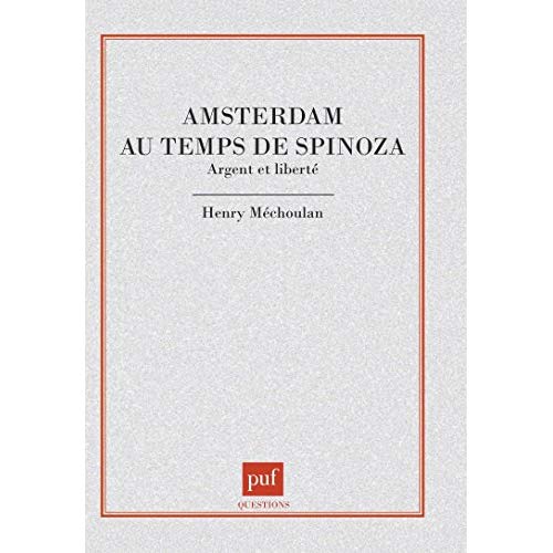 Amsterdam au temps de Spinoza. Argent et liberté