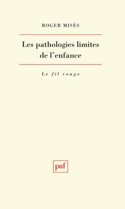 Les pathologies limites de l'enfance. Etude clinique et psychopathologique