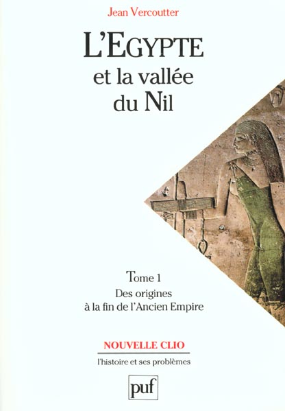 L'Egypte et la vallée du Nil. Tome 1, Des origines à la fin de l'Ancien Empire 1200-2000 av J-C