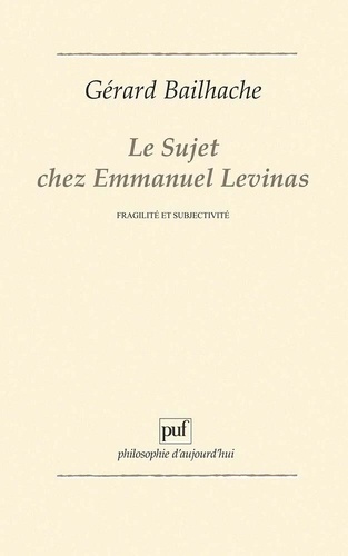 Le sujet chez Emmanuel Levinas. Fragilité et subjectivité