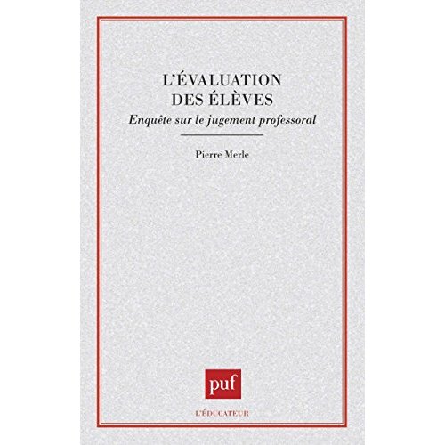 L'EVALUATION DES ELEVES. Enquête sur le jugement professoral