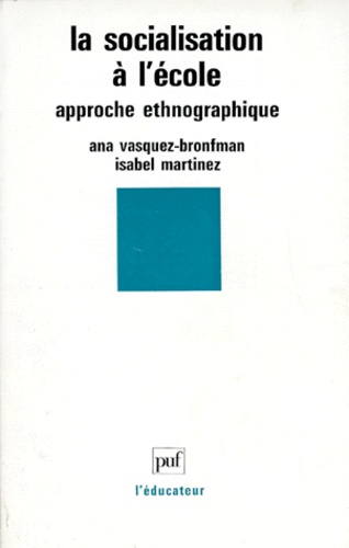LA SOCIALISATION A L'ECOLE. Approche ethnographique