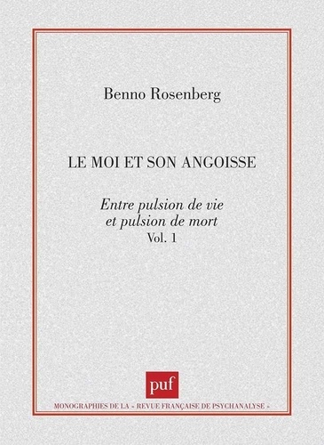 LE MOI ET SON ANGOISSE. Tome 1, Entre pulsion de vie et pulsion de mort
