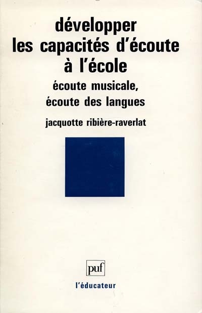 DEVELOPPER LES CAPACITES D'ECOUTE A L'ECOLE. Ecoute musicale, écoute des langues