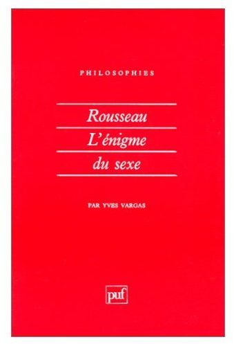 ROUSSEAU. L'énigme du sexe