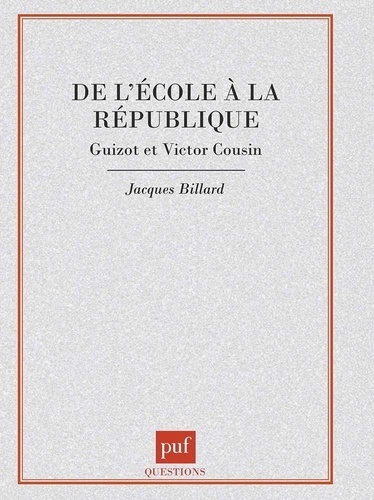 De l'école à la République. Guizot et Victor Cousin