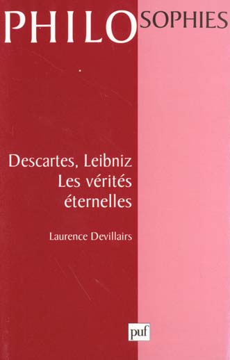 DESCARTES, LEIBNIZ. Les vérités éternelles