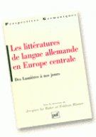 LES LITTERATURES DE LA LANGUE ALLEMANDE EN EUROPE CENTRALE. Des Lumières à nos jours