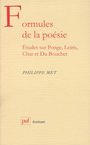 FORMULES DE LA POESIE. Etudes sur Ponge, Leiris, Char et Du Bouchet