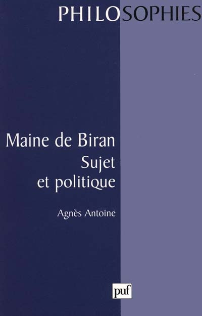 MAINE DE BIRAN. Sujet et politique