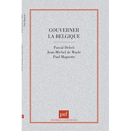 GOUVERNER LA BELGIQUE. Clivages et compromis dans une société complexe