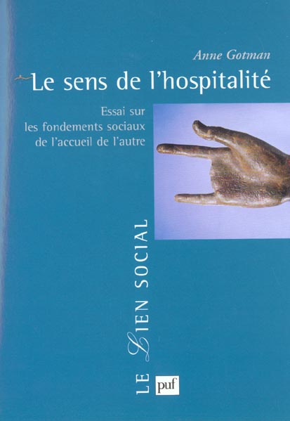 Le sens de l'hospitalité. Essai sur les fondements sociaux de l'accueil de l'autre