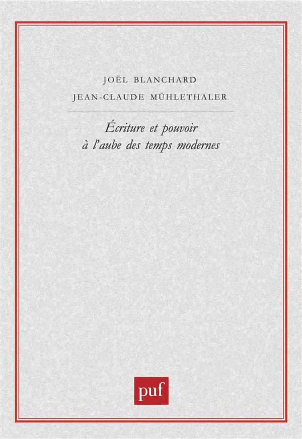 Ecriture et pouvoir à l'aube des temps modernes