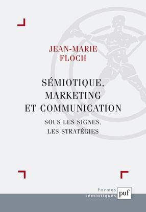 Sémiotique, marketing et communication. Sous les signes, les stratégies