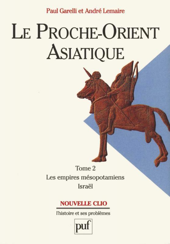 Le Proche-Orient asiatique. Tome 2, Les empires mésopotamiens, Israël