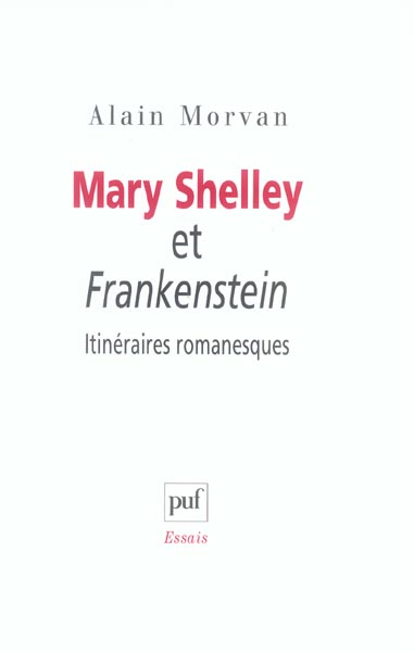 Mary Shelley et Frankenstein : itinéraires romanesques