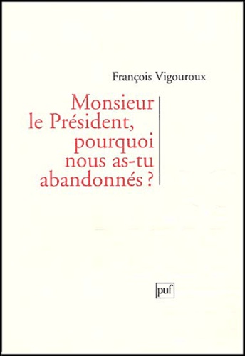 Monsieur le Président, pourquoi nous as-tu abandonnés ?